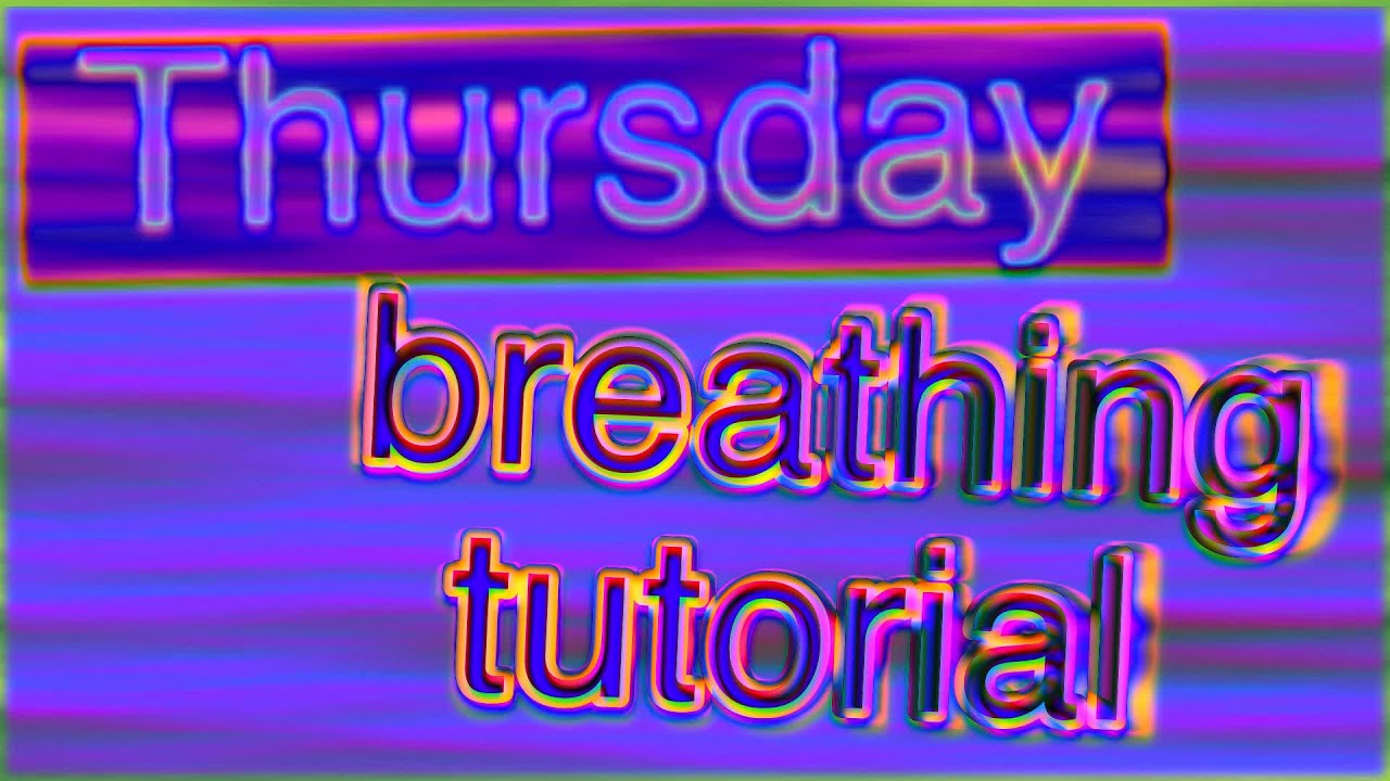 thursday breathing tutorial